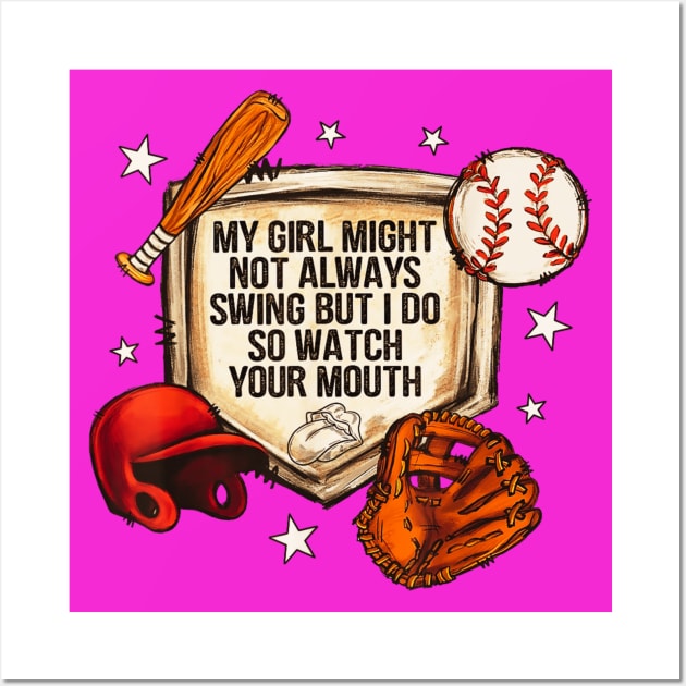 My girl might not always swing but i do so wath your mouth Wall Art by Dreamsbabe